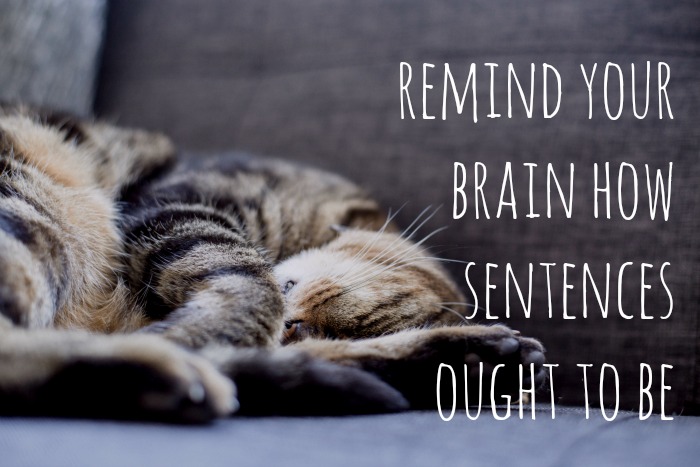 Remind your brain how sentences ought to b